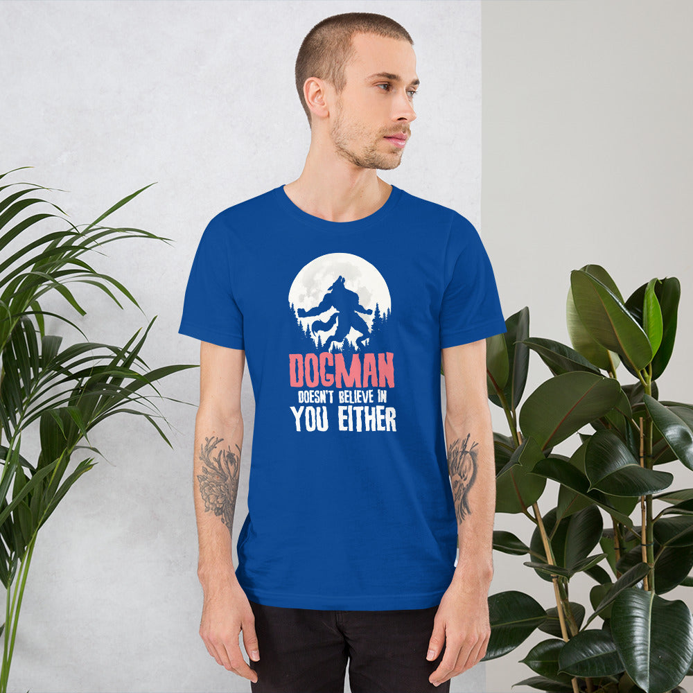 Dogman Doesn't Believe In You Shirt